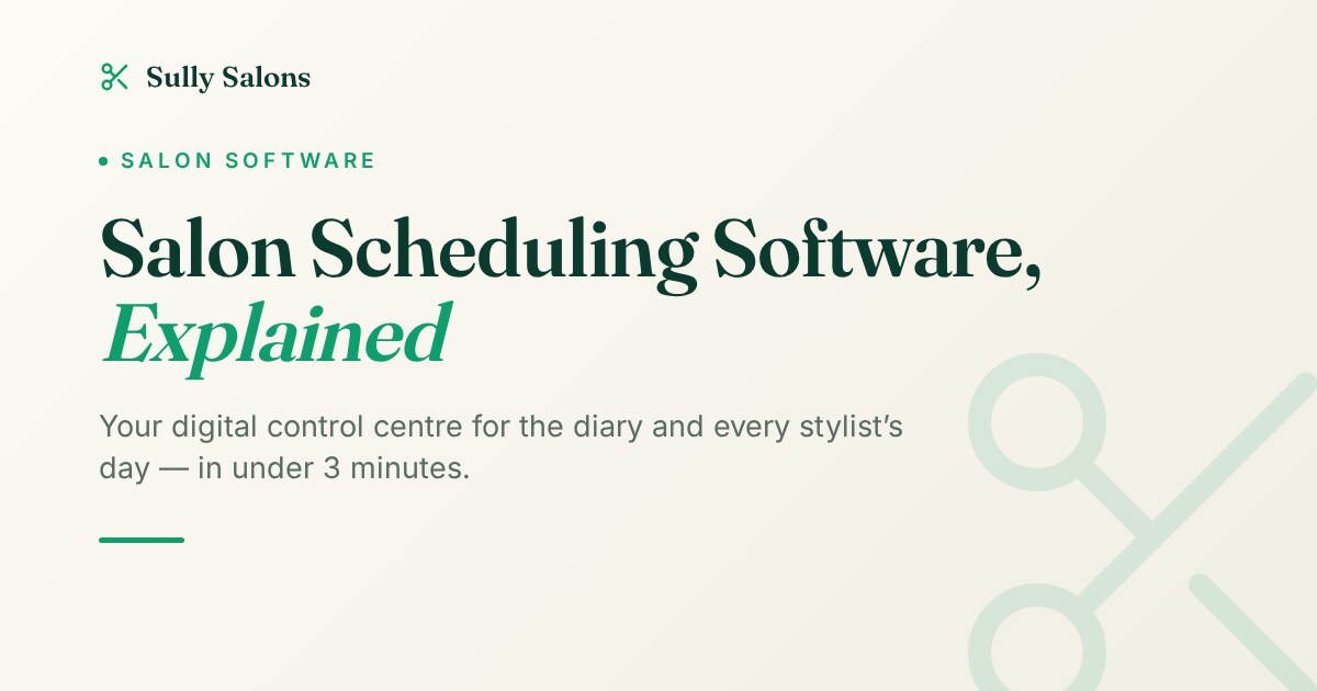 Salon Scheduling Software Explained in Under 3 Minutes (And Why You Need It Today)