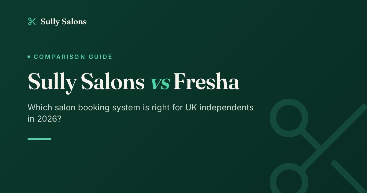 Sully Bookings – Salon Edition vs Fresha: Which Salon Booking System Is Right for UK Independents in 2026?
